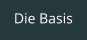 Die Basis
