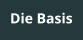 Die Basis